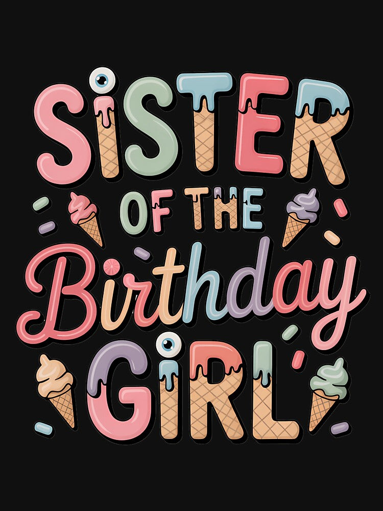 Sister Of The Birthday Ice Cream Family Matching Party by VENOM0RIOT