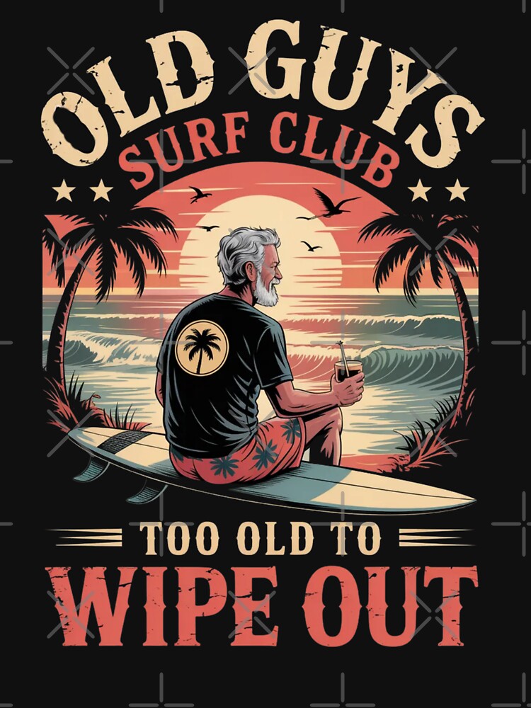 Old Guys Surf Club Too Old to Wipe Out Funny Surfing Retro by ZACK ART