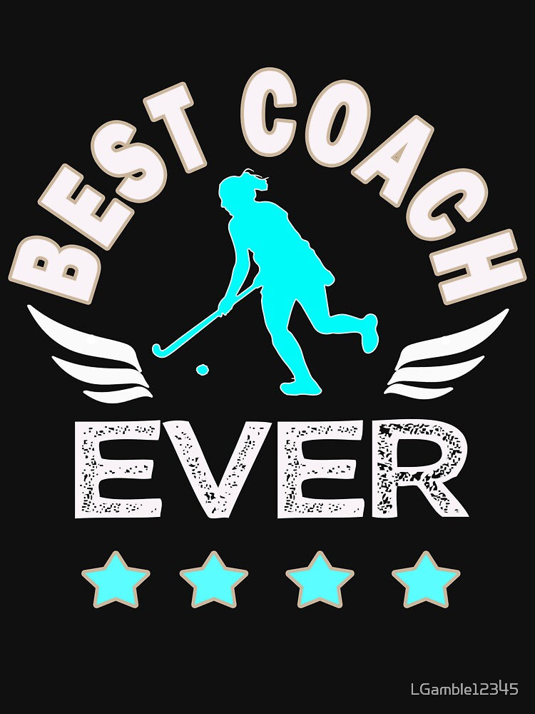 Awesome Field Hockey Coach Appreciation Gift The Best Coach Ever by LGamble12345