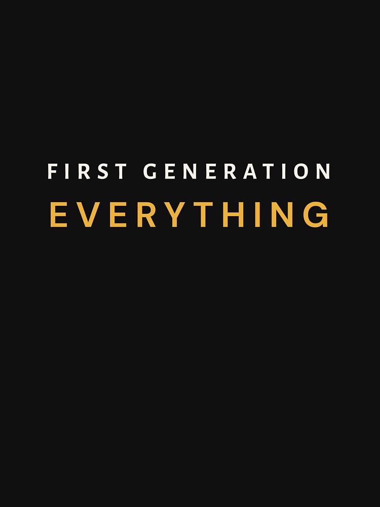 First Generation Everything — First Gen Pride by builtwithheart