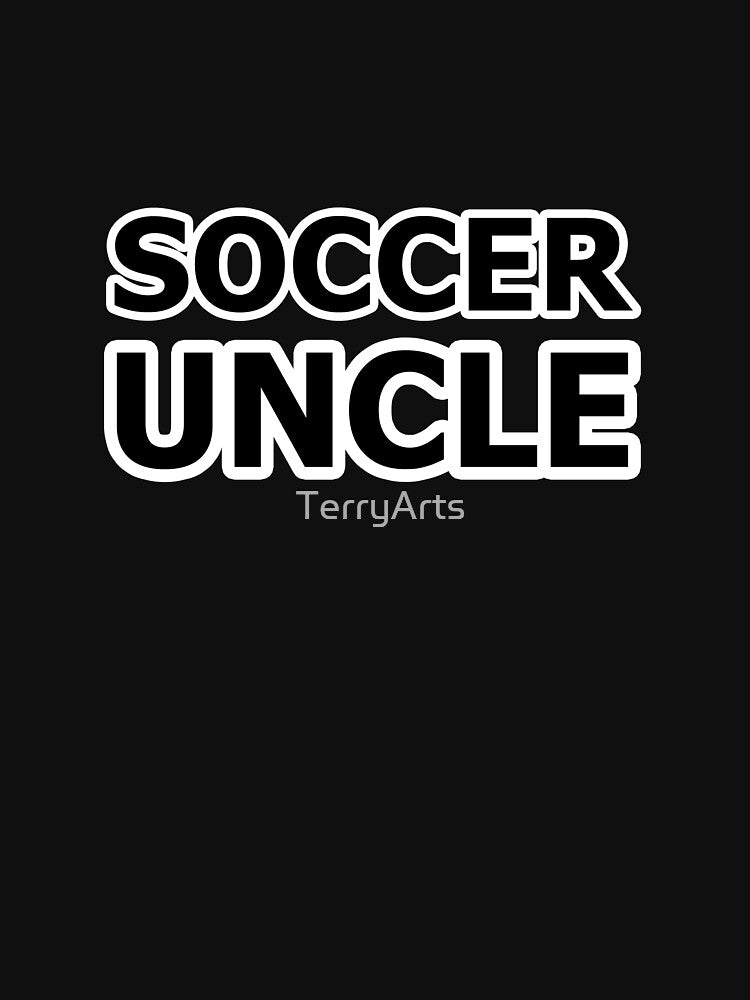 Soccer  - Name For the Uncle of a Soccer Player by Beachy