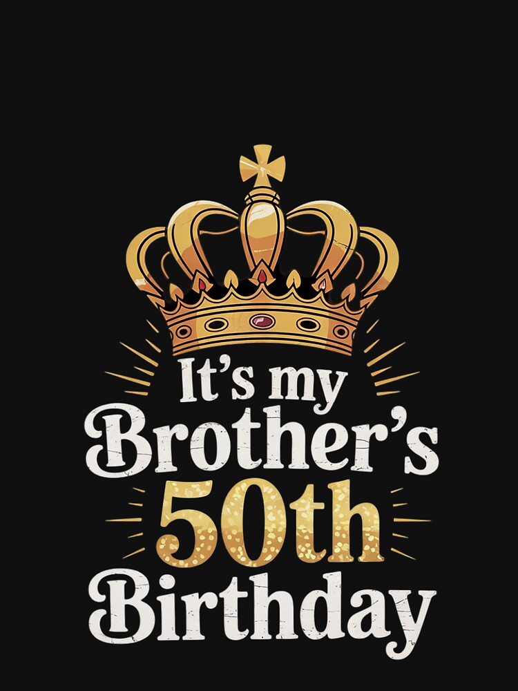 It's My Brother's 50th Birthday 50 Years Old Family Matching by FadeOfThrone