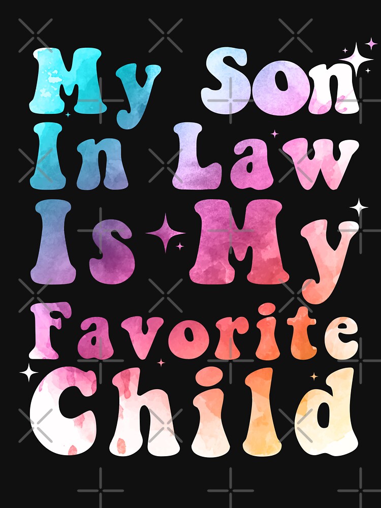 My Son In Law Is My Favorite Child Funny Family Humor by Zikozaki