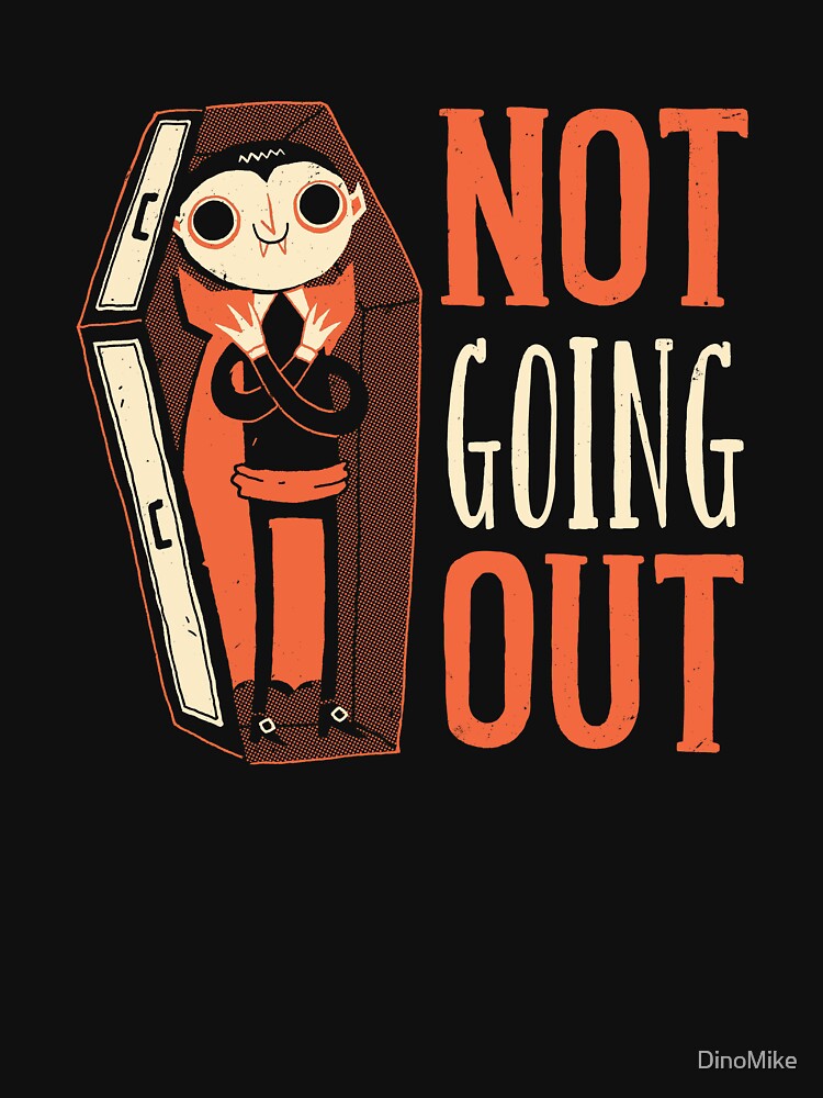 Not Going Out by DinoMike