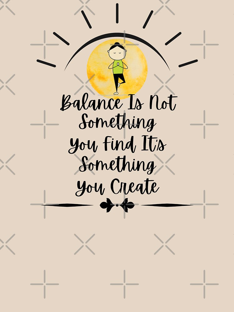 Balance Is Something You Create by cadillacmt