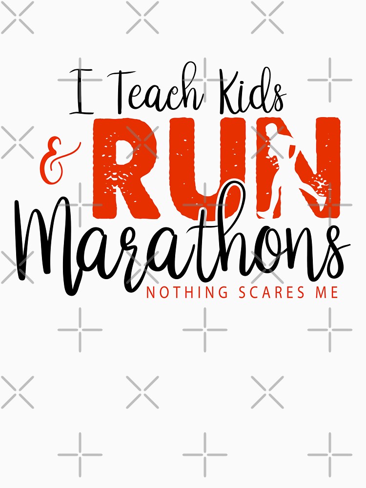 I Teach Kids and Run Marathons Nothing Scares Me - Teacher And A Marathon Runner Nothing Scares Me by ZETTIF ⭐⭐⭐⭐⭐