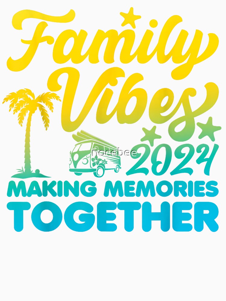 Family Vibes 2024 Making Memories Together Reunion Vacation by nocebee