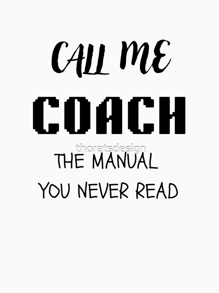 Call Me Coach – The Manual You Never Read | Sports Coach Gift by thoratsdesign