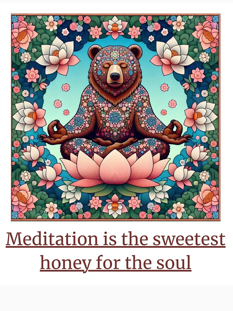 Meditation is the sweetest honey for the soul by DesignSpace 0110