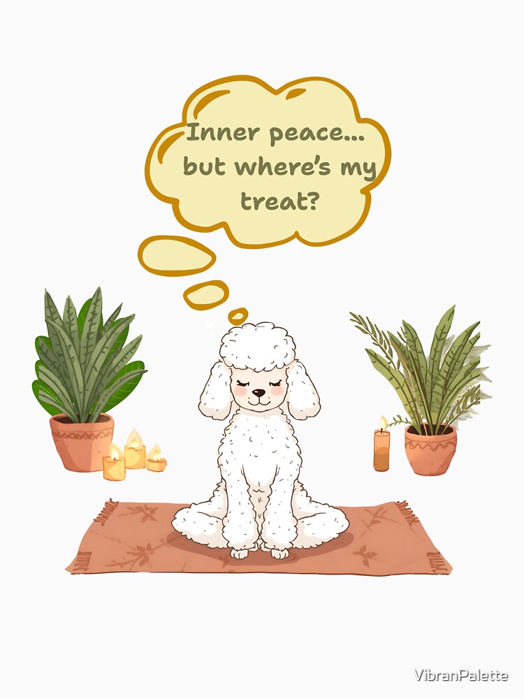 "Yoga Dog Wisdom – Funny Poodle Finding Inner Peace (and Treats) meditation" by VibranPalette