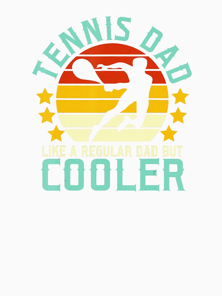 Tennis Dad Like A Regular Dad But Cooler Retro Tennis by WayTBeenkenArt