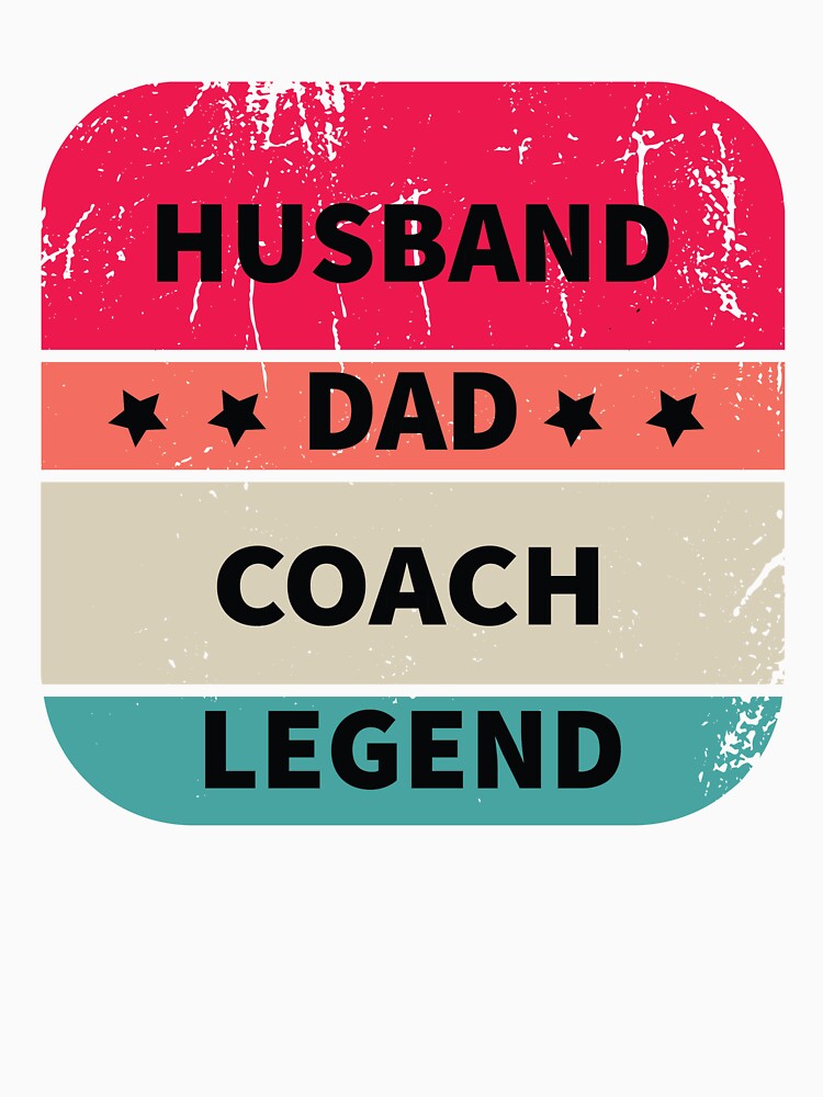 Husband, Dad, Coach, Legend, Funny Coach Design Appreciation Gift by LOGPRO
