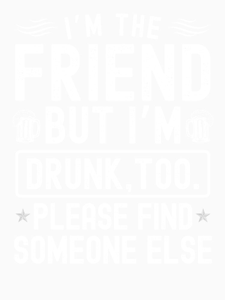 If found drunk please return to friend funny by Sukhumpan