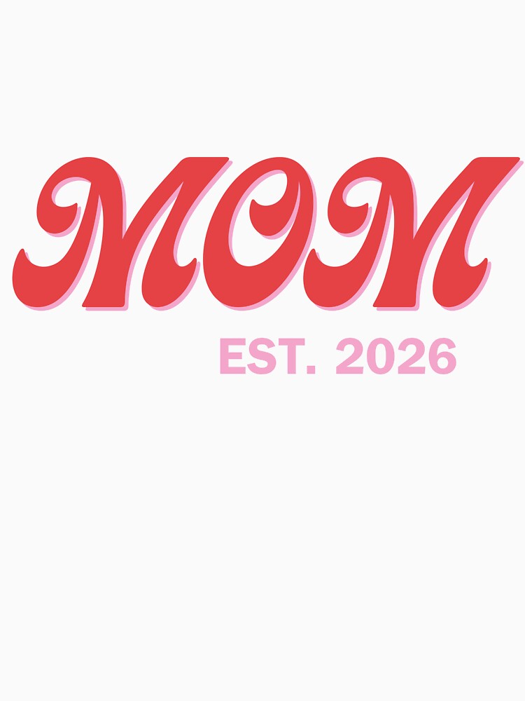 MOM Est. 2026 Shirt – New Mom Gift, Pregnancy Announcement Tee, First-Time Mom Shirt, Motherhood Graphic T-Shirt by What a cute-Tee
