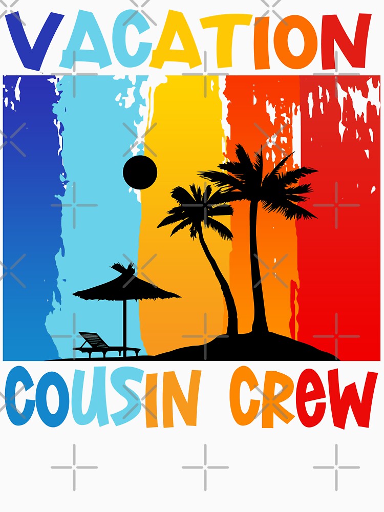 VACATION COUSIN CREW by lukas69graphic