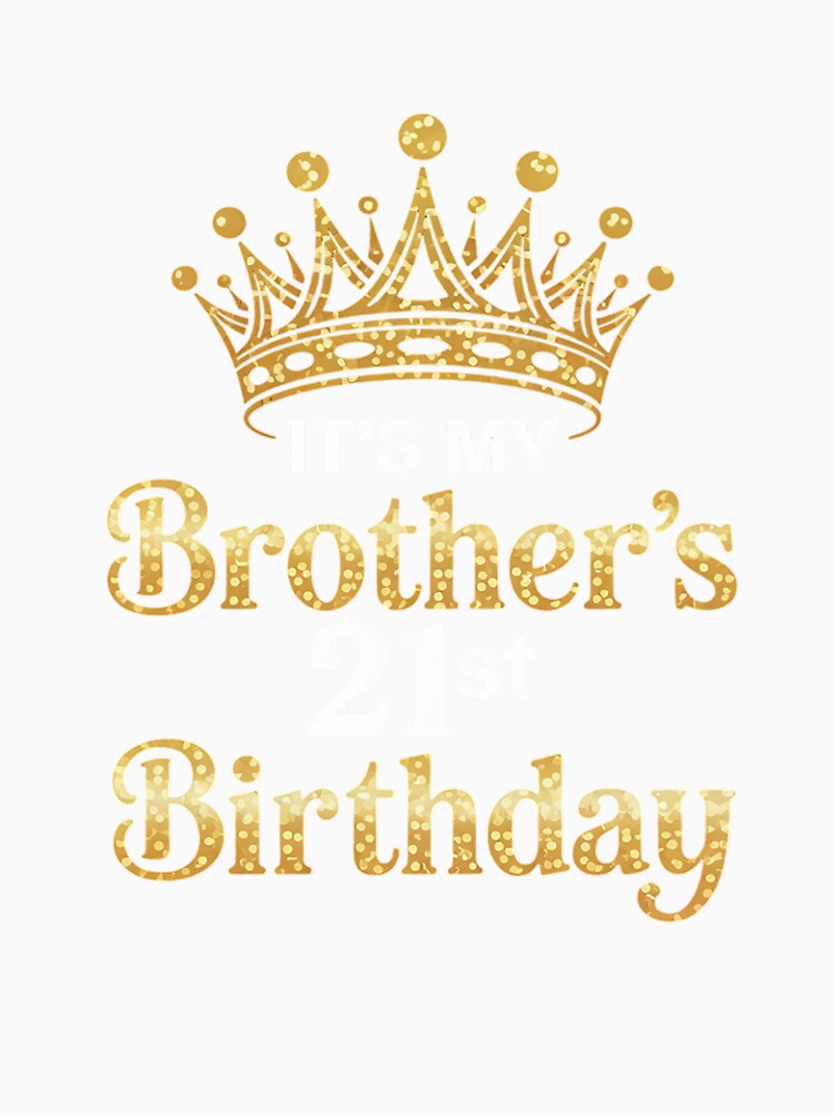 It's My Brother's 21st Birthday 21 Years Old Family Matching by NeomiStoreSS