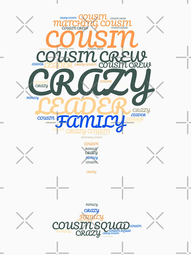 Crazy Cousin Squad by Built After 5