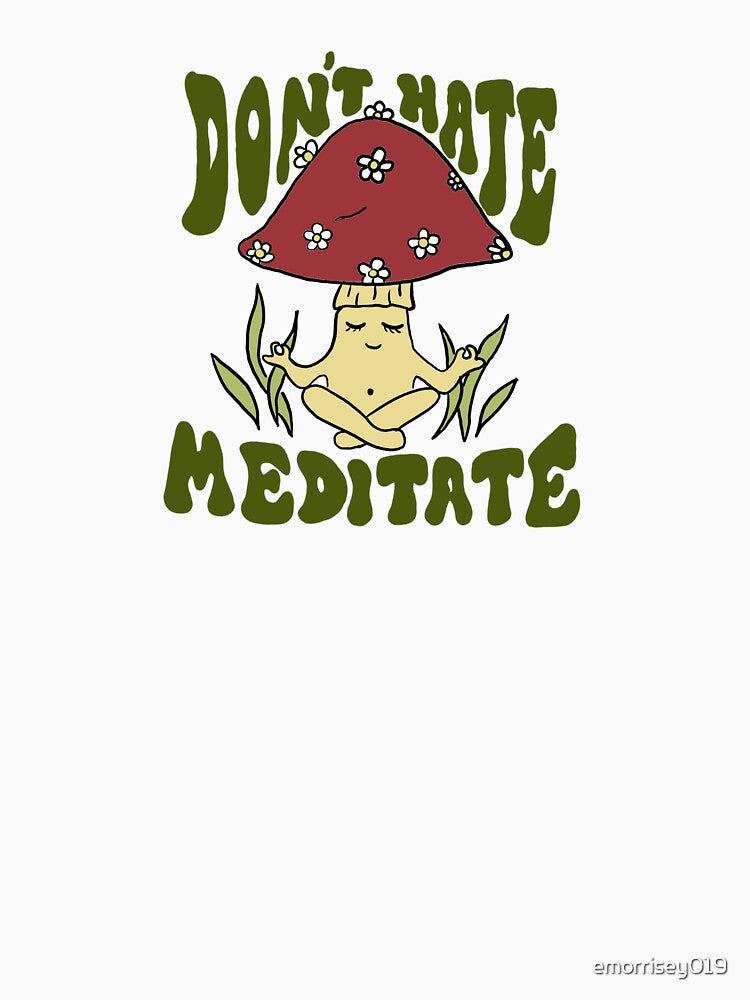 Don't hate, Meditate by emorrisey019
