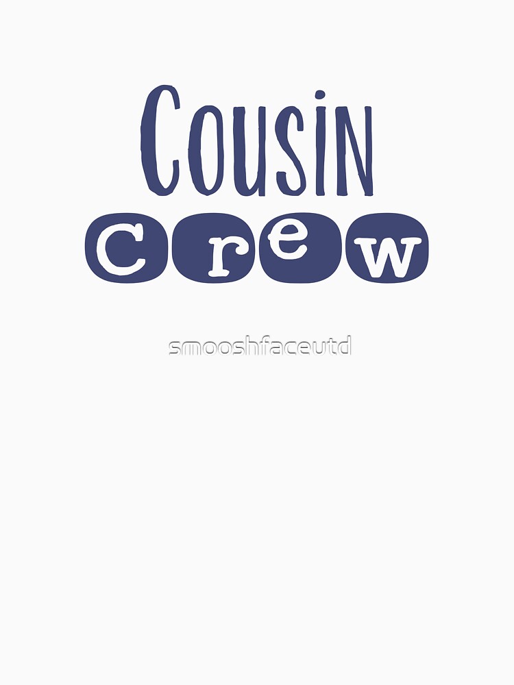 Cousin Crew shirt - boy cousins - girl cousins - cousin love - cousin squad - team cousin by smooshfaceutd