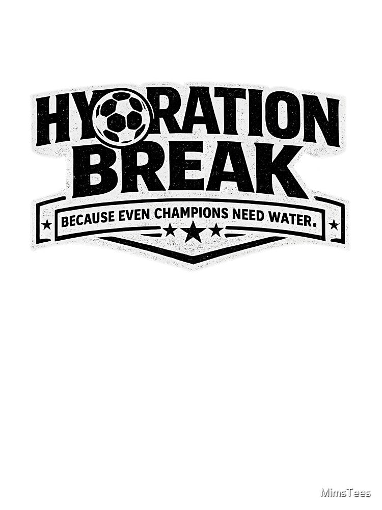 Hydration Break In Progress Soccer Funny Match Day Fan Graphic by MimsTees