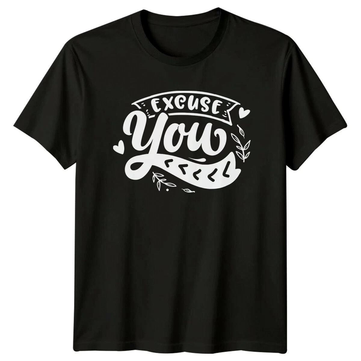 Excuse You Funny Sarcastic Phrase Text Graphic Adult Humor T-Shirt
