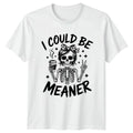 I Could Be Meaner Womens T-Shirt Coffee Skeleton Humor Birthday Gift For Her