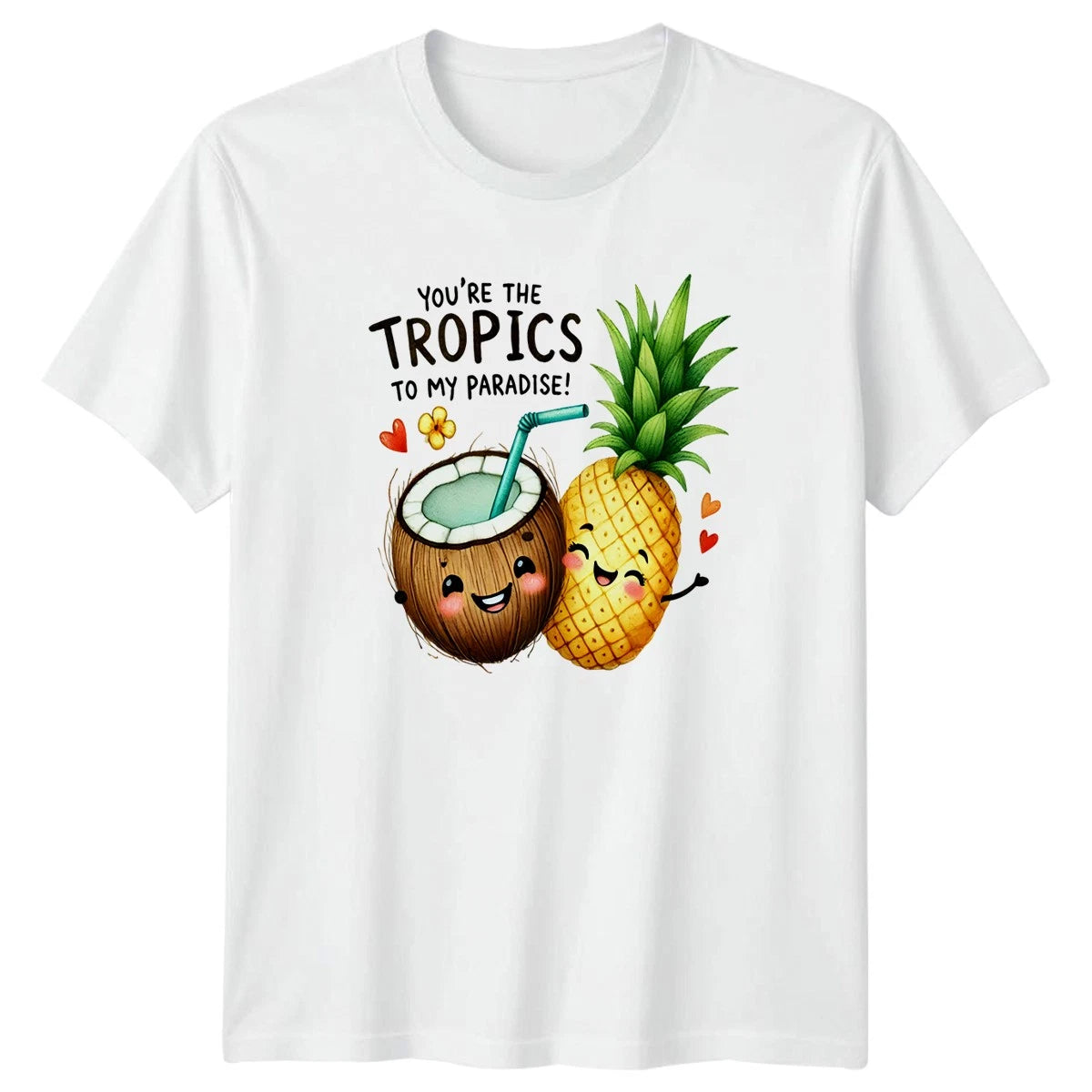 Youre The Tropics To My Paradise T-Shirt Kawaii Fruit Tropical Valentines Day