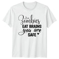 Zombies Eat Brains You Are T-Shirt Sarcastic Quote Humour Halloween Gift
