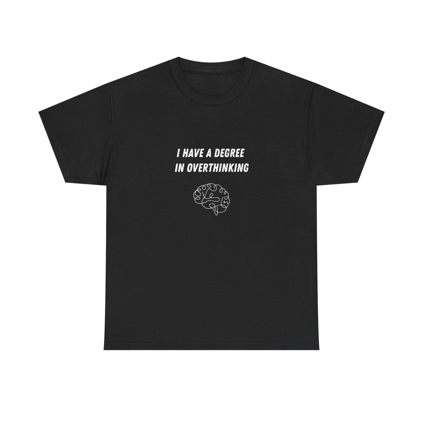 I Have a Degree in Overthinking T-Shirt | Funny Brain Quote Tee
