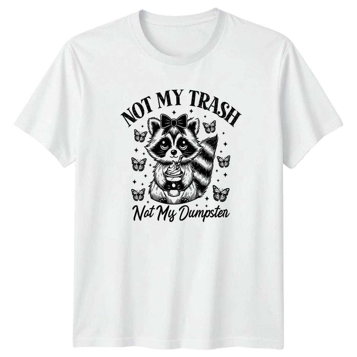 Not My Trash Not My Womens T-Shirt Sarcastic Humor Raccoon Birthday Gift For Her