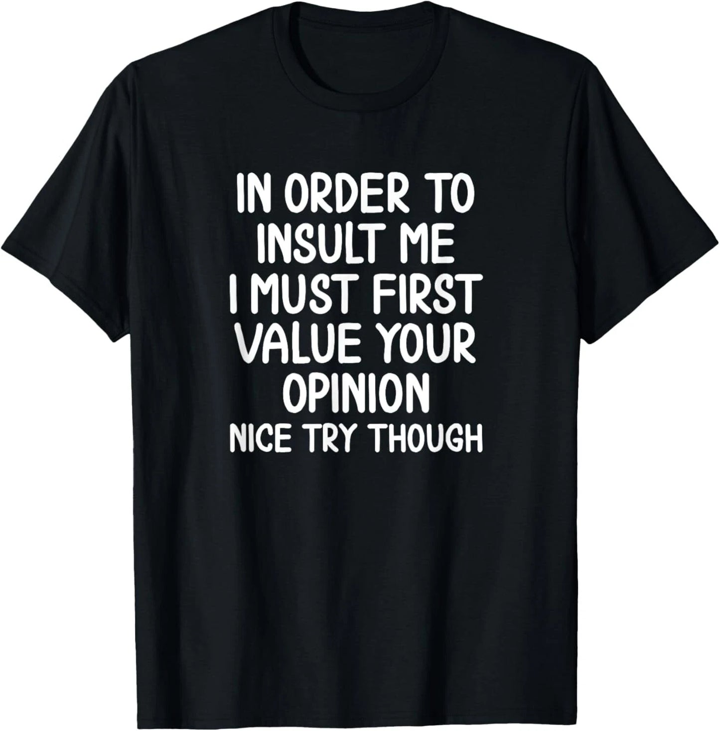 Funny_ In Order To Insult Me T-shirt_ Joke Sarcastic Tee Gift Unisex T-Shirt