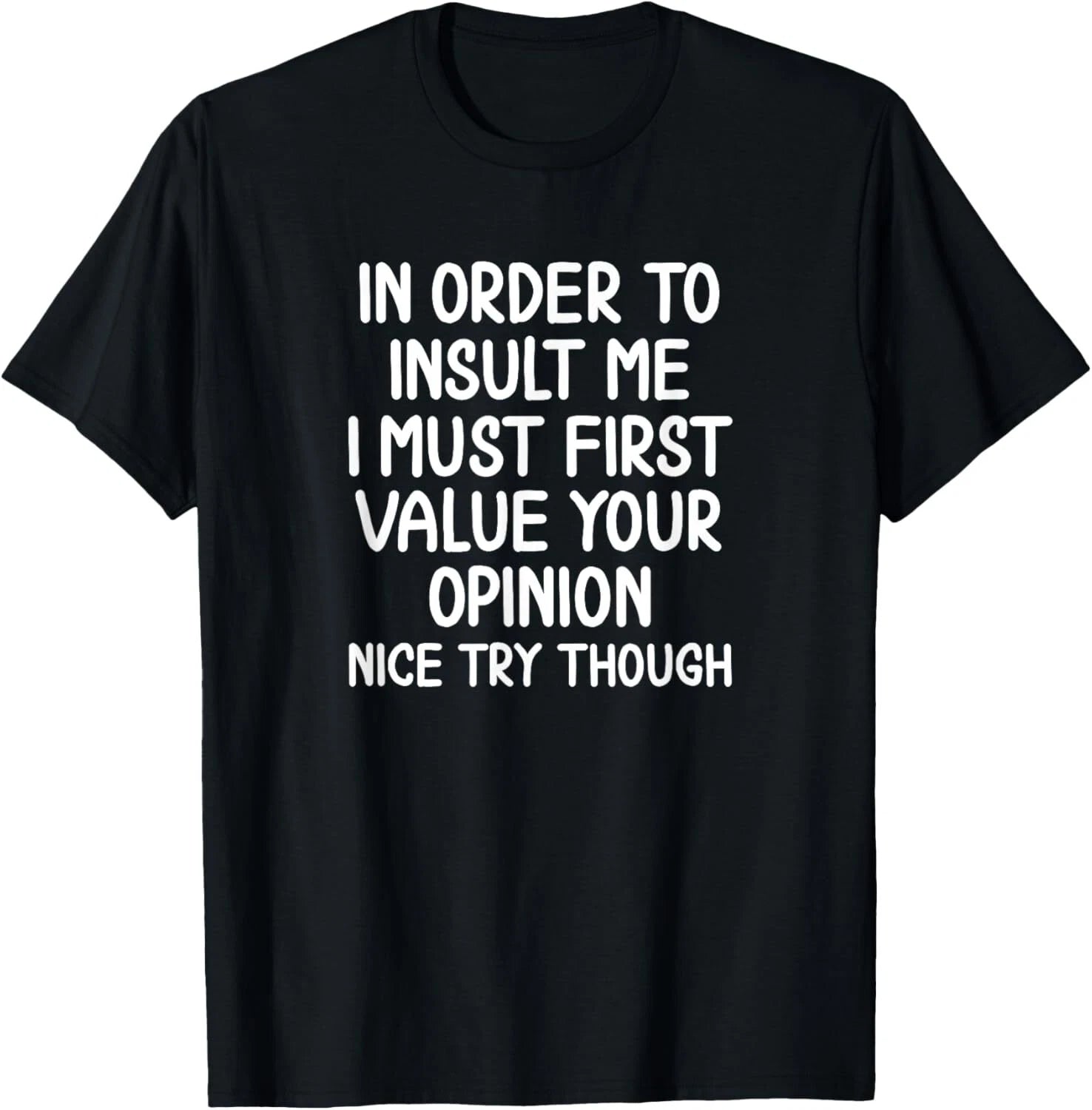 Funny_ In Order To Insult Me T-shirt_ Joke Sarcastic Tee Gift Unisex T-Shirt