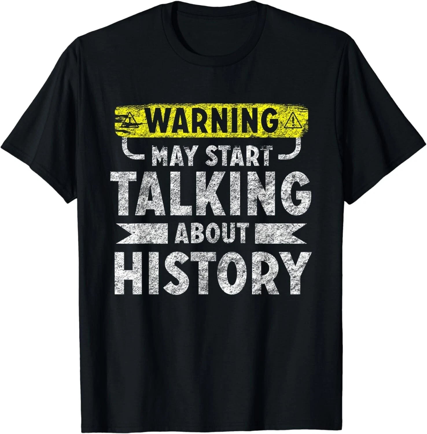 May Start Talking About History Funny saying Shirt Gift Unisex T-Shirt