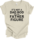 Bold Funny Quote Shirt for Dad Bod Humor – Father Figure Gift Idea T-shirt