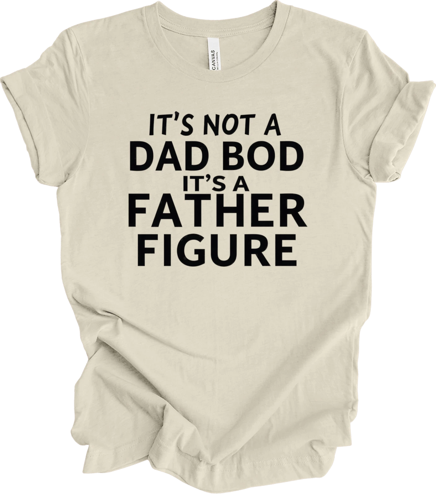Bold Funny Quote Shirt for Dad Bod Humor – Father Figure Gift Idea T-shirt