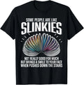 Some people are like Slinkies Funny Sarcastic Mens Graphic Gift Unisex T-Shirt