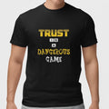 Trust Is A Dangerous Game T Shirt Funny Quote Tee Sarcastic Humor Graphic Shirt