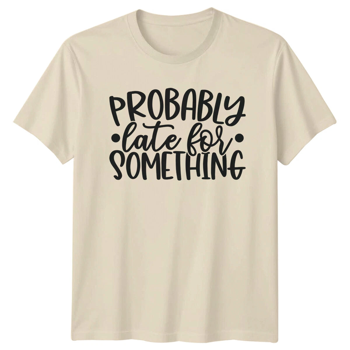 Probably Late For Something Sarcastic Women's Men's Graphic T-Shirt