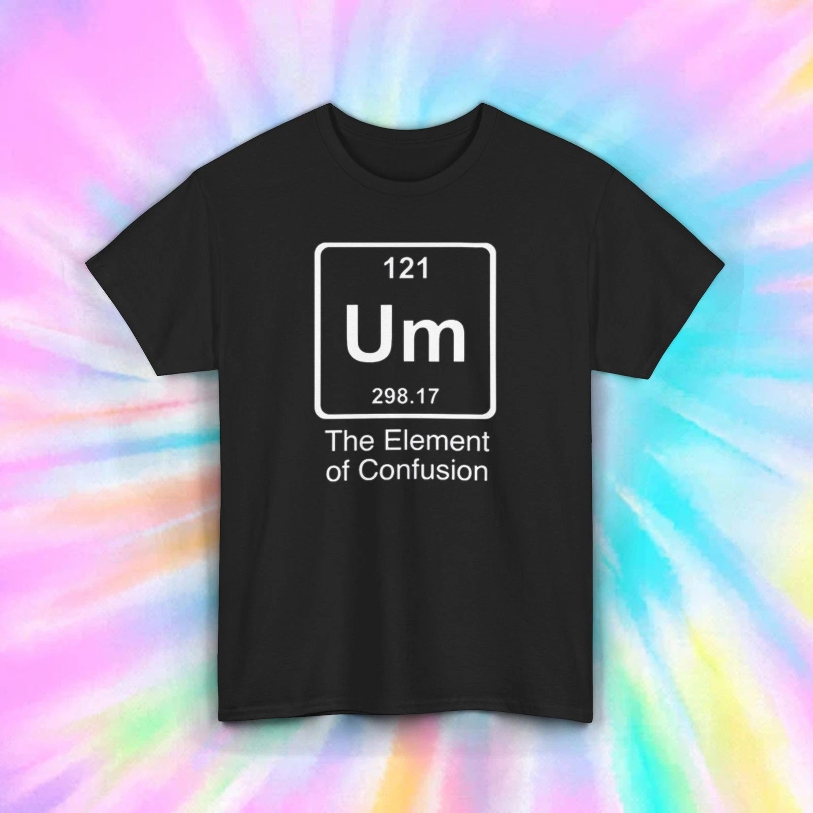 Um Element of Confusion T-Shirt | Funny Periodic Table Graphic | Nerd Humor S-5X