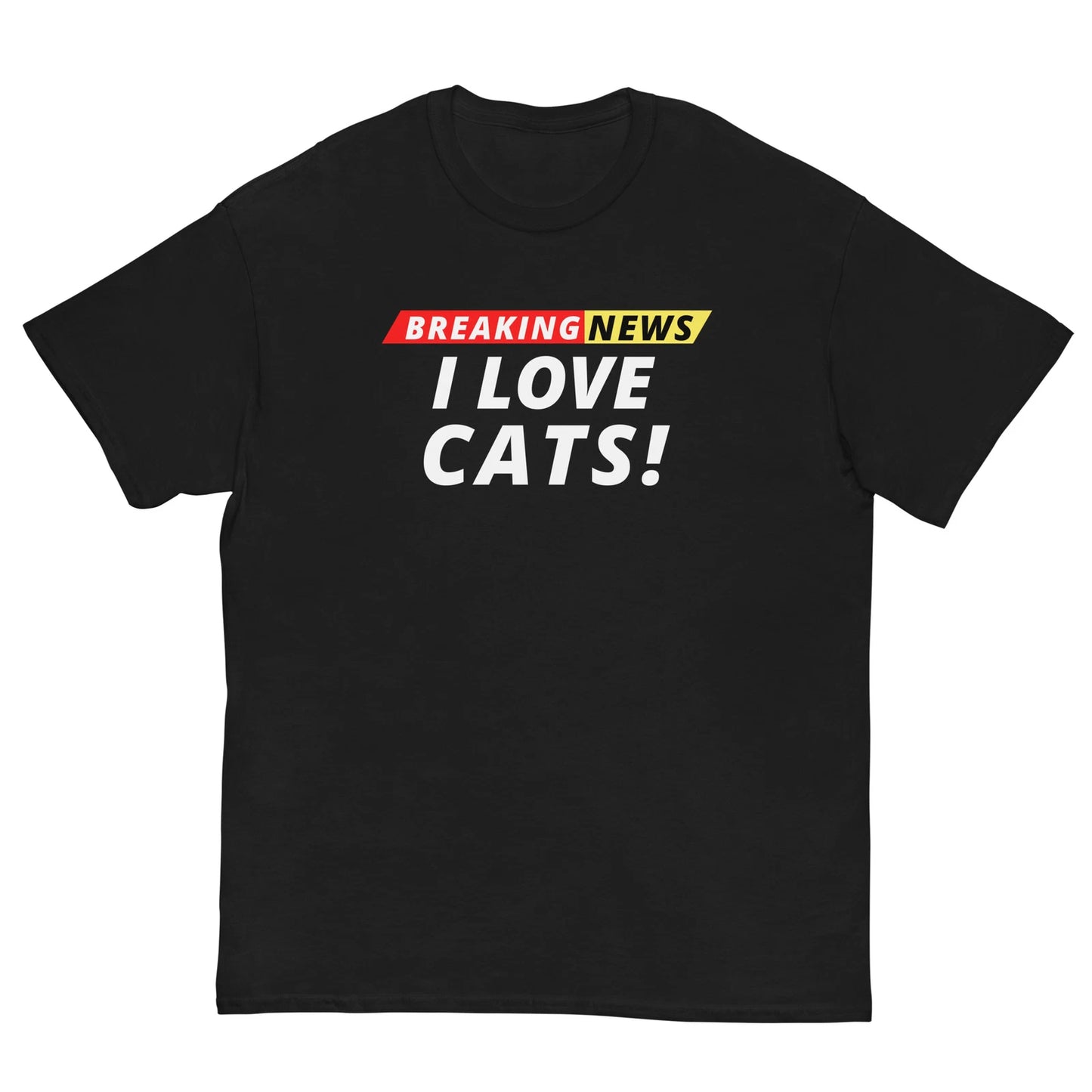 I Love Cats Breaking News, Unisex, Funny Breaking News Humor