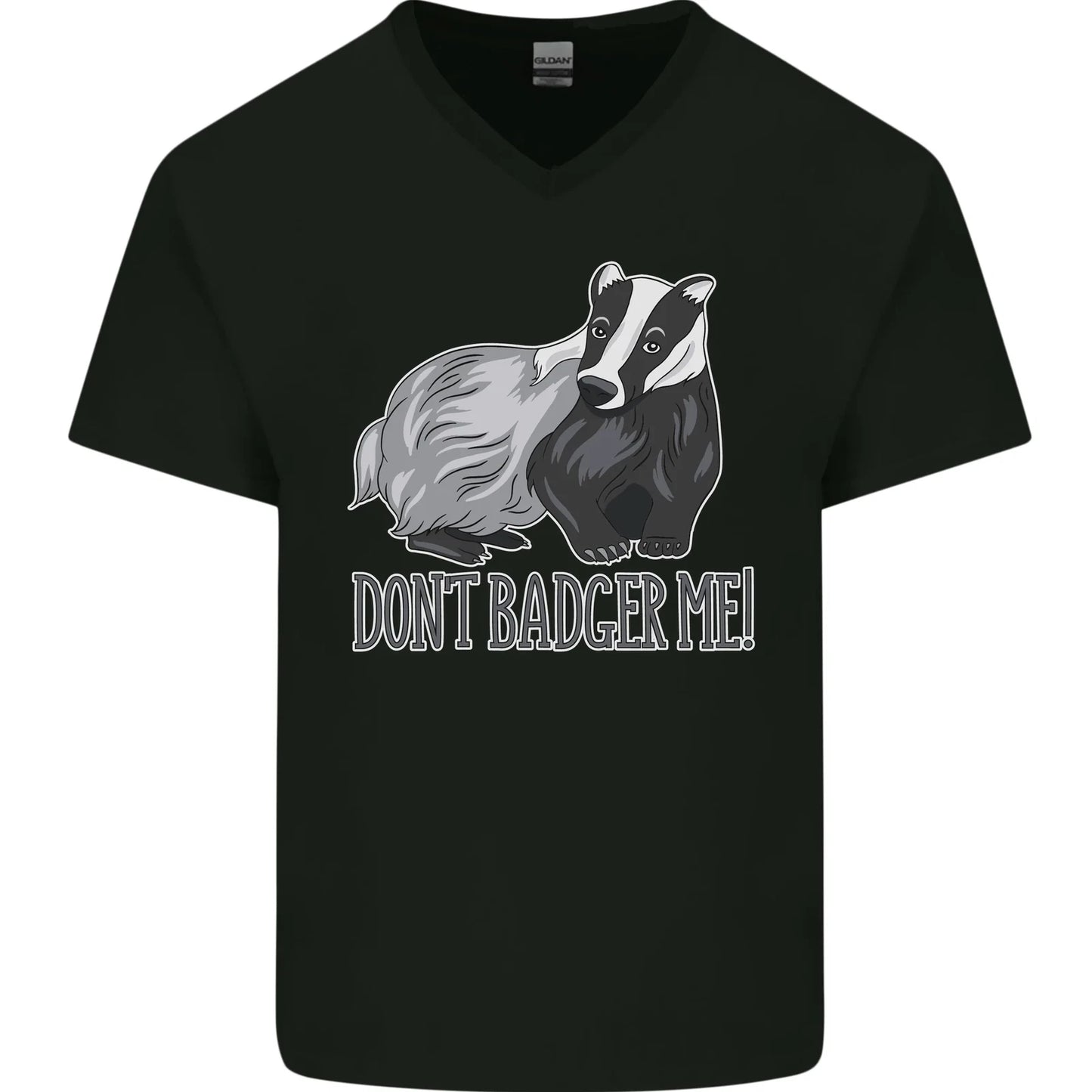 Dont Badger Me Funny Quote Mens V-Neck Cotton T-Shirt