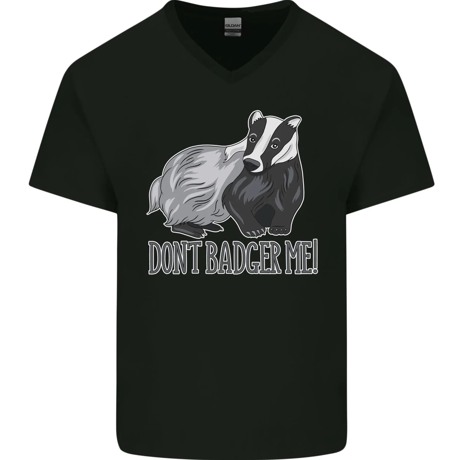 Dont Badger Me Funny Quote Mens V-Neck Cotton T-Shirt