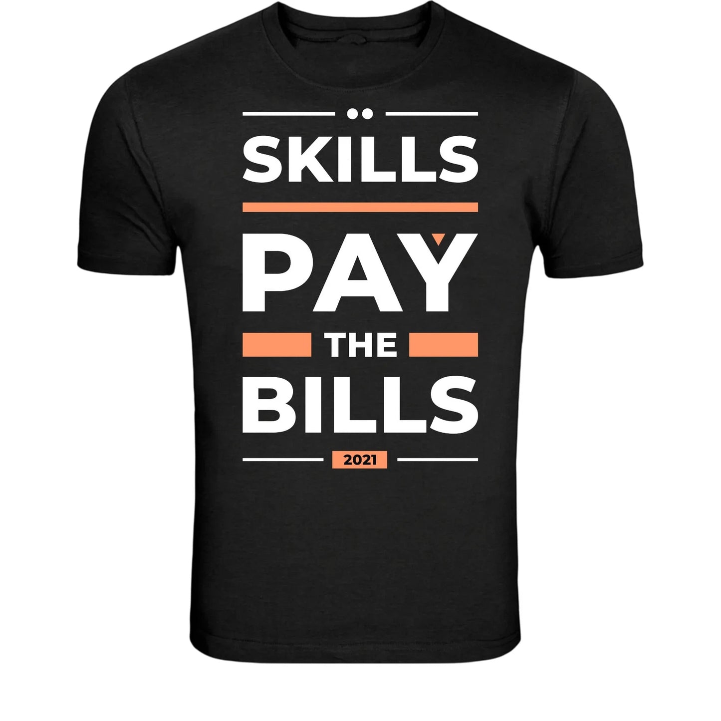 Skills Pay The Bills T-Shirt - Funny Work Motivation Quote
