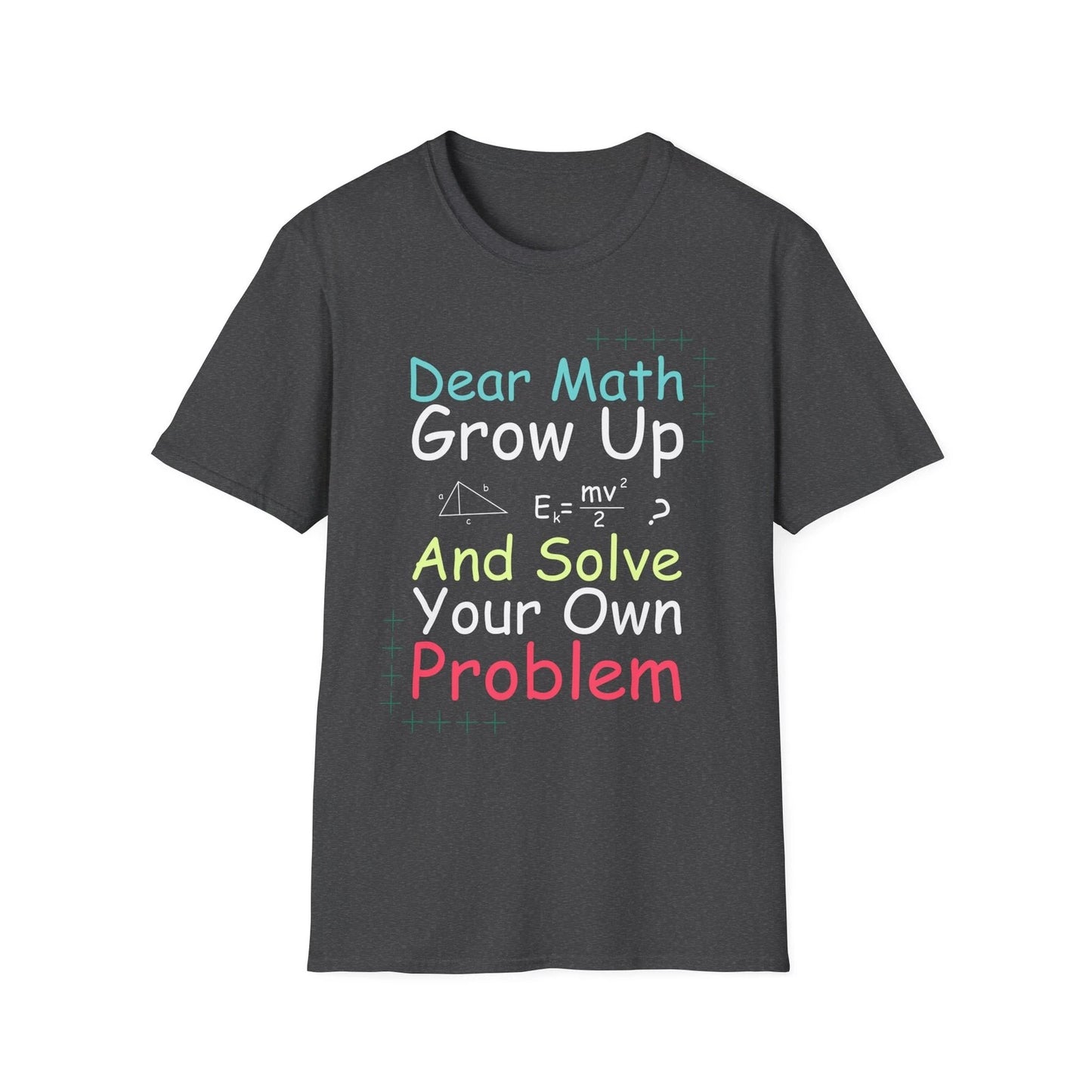 Dear Math Grow Up T-Shirt | Funny Math Quote Tee