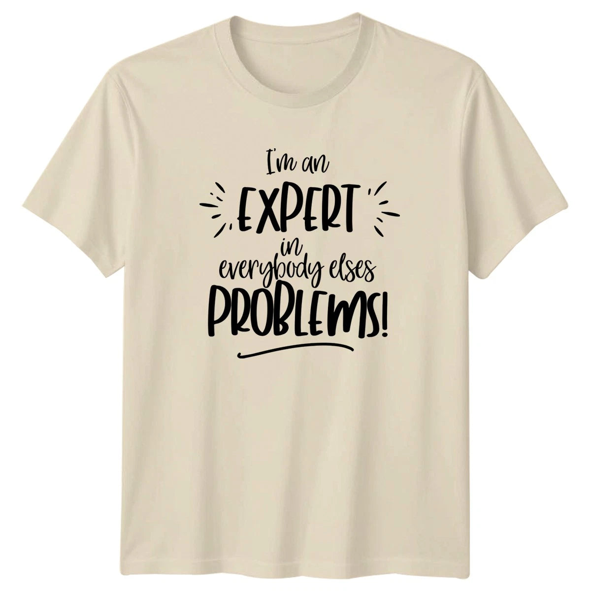 Im an EXPERT in everybody T-Shirt Problem Solver Humor Birthday Gift