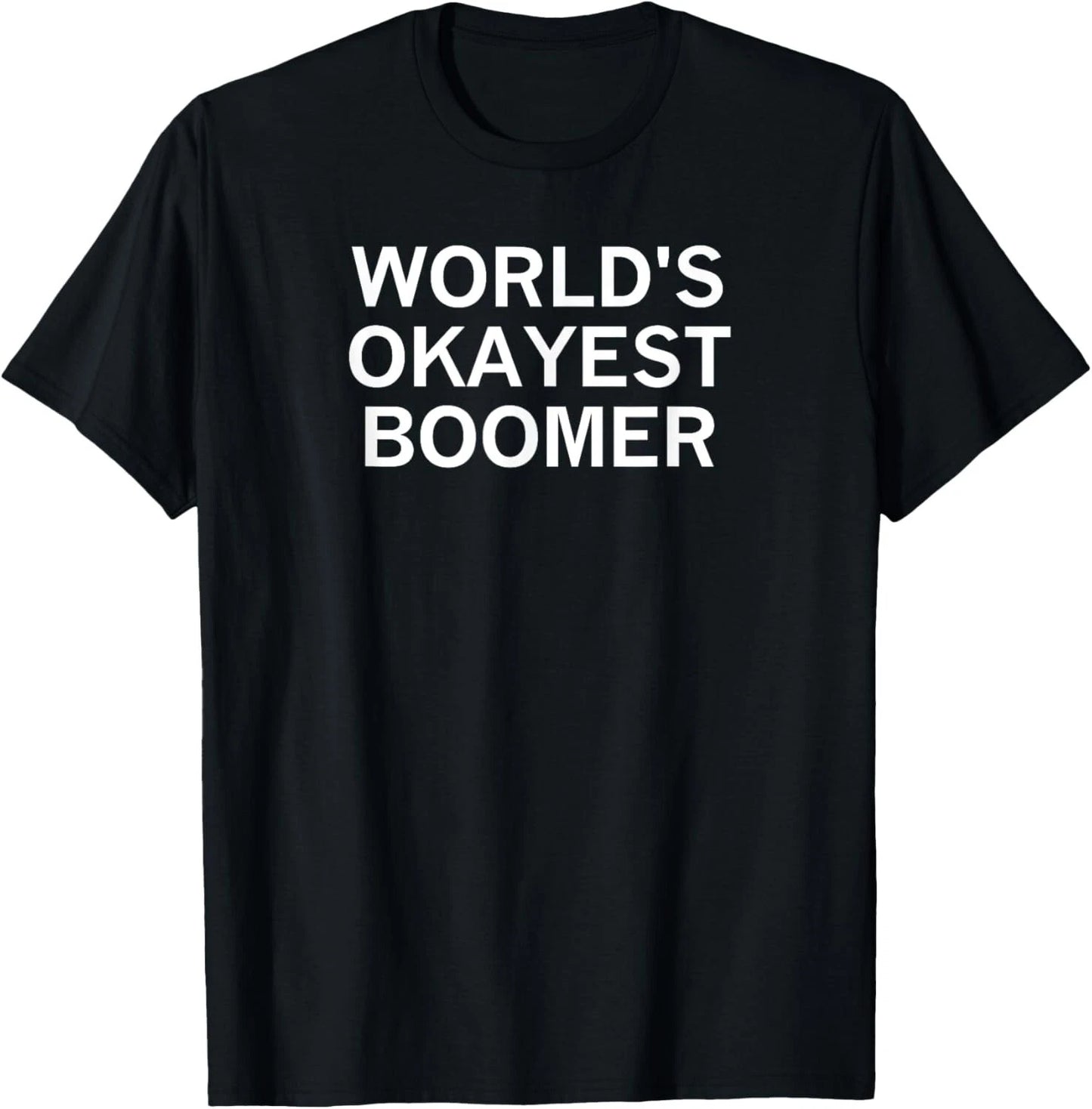 World's Okayest Boomer_ Sarcastic_ Funny_ Joke_ Family Gift Unisex T-Shirt