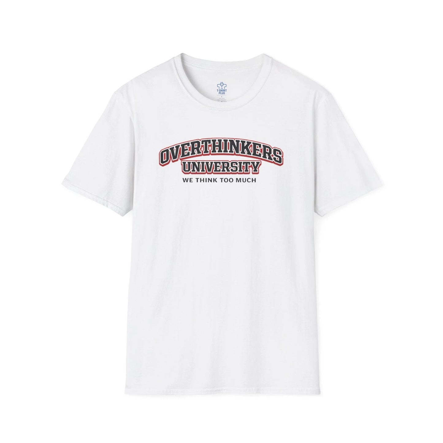 Overthinkers  University We Think To Much T-Shirt | Funny Quote