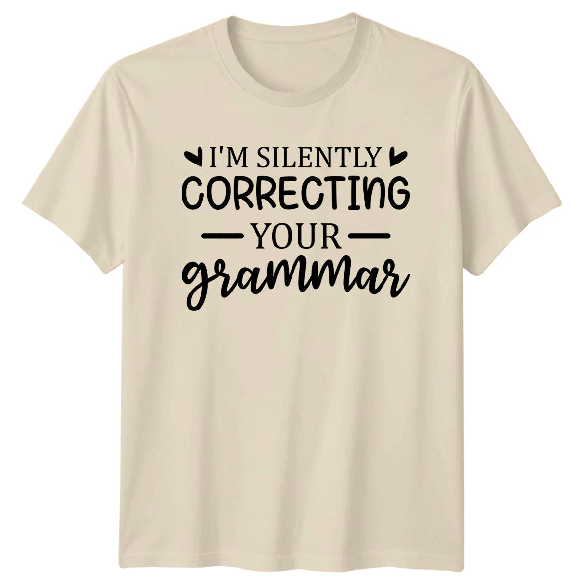 Funny I'm Silently Correcting Your Grammar Quote Slogan T-Shirt
