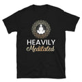 Heavily Meditated Sassy Sarcastic Yoga Joke