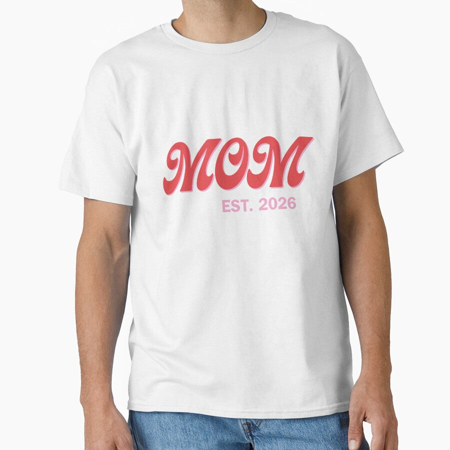MOM Est. 2026 Shirt – New Mom Gift, Pregnancy Announcement Tee, First-Time Mom Shirt, Motherhood Graphic T-Shirt by What a cute-Tee